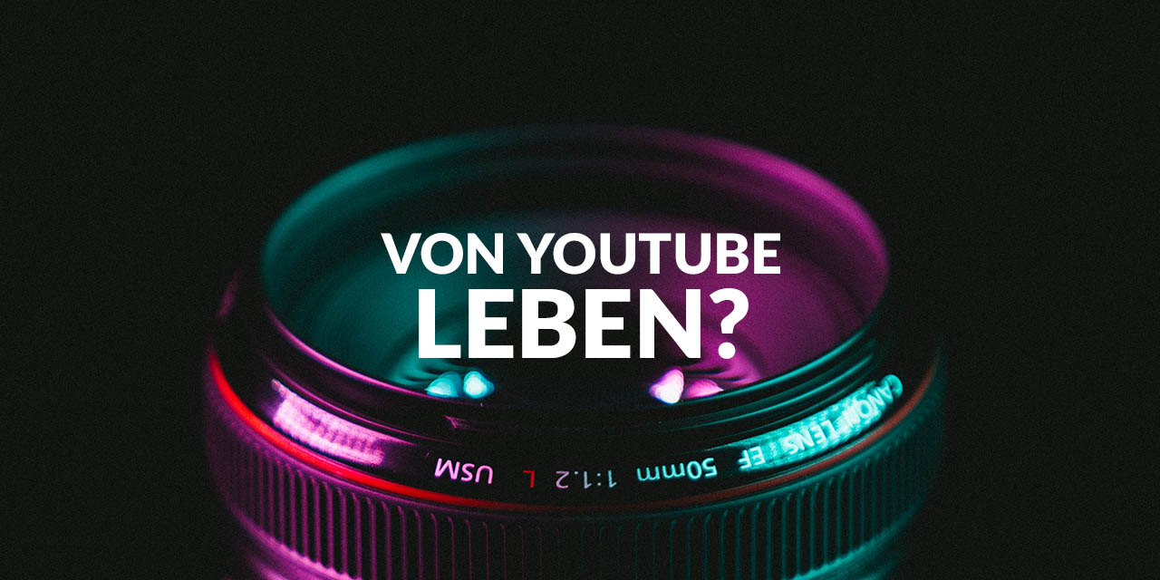 Kann man von YouTube leben?