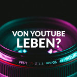 Kann man von YouTube leben?