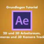 After Effects Grundlagen 2D und 3D Ebenen – Kameras und 3D Kamera Tracker