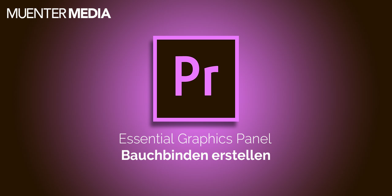 Animierte, responsive Bauchbinden in Premiere Pro CC 2019 erstellen