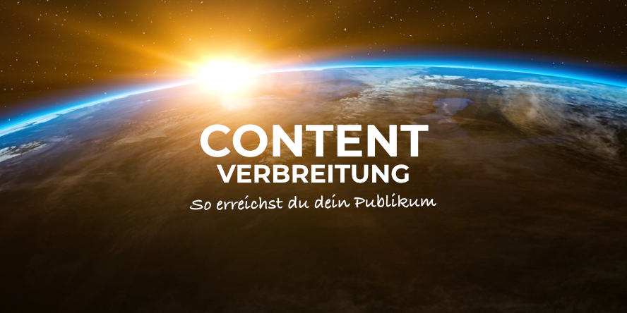 Content verbreiten und sein Zielpublikum erreichen